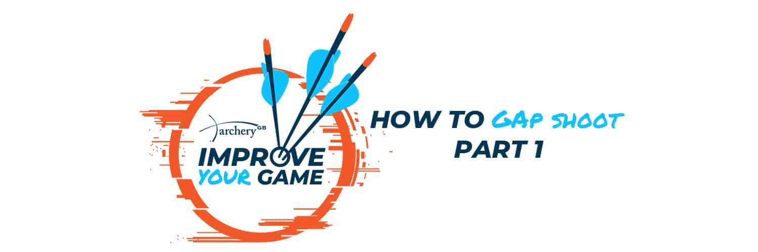 Improve Your Game How to Gap Shoot Part 1 Archery GB